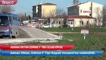 Adnan Oktar Edirne F Tipi Cezaevi’nde