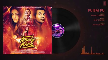 Fu Bai Fu Full Audio Song  FANNEY KHAN  Anil Kapoor  Aishwarya Rai Bachchan  Rajkummar Rao