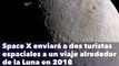 Space X enviará a dos turistas espaciales a un viaje alrededor de la Luna en 2018