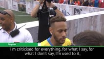 I'm used to being criticised for everything! - Neymar