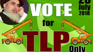 VOTE for TLP only - Election 2018 in Pakistan