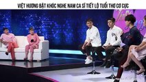 Việt Hương bật khóc nghe nam ca sĩ tiết lộ tuổi thơ cơ cực