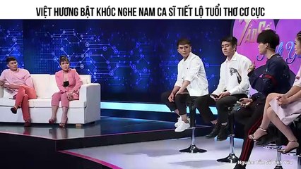 Việt Hương bật khóc nghe nam ca sĩ tiết lộ tuổi thơ cơ cực