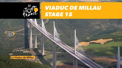 Viaduc de Millau - Étape 15 / Stage 15 - Tour de France 2018