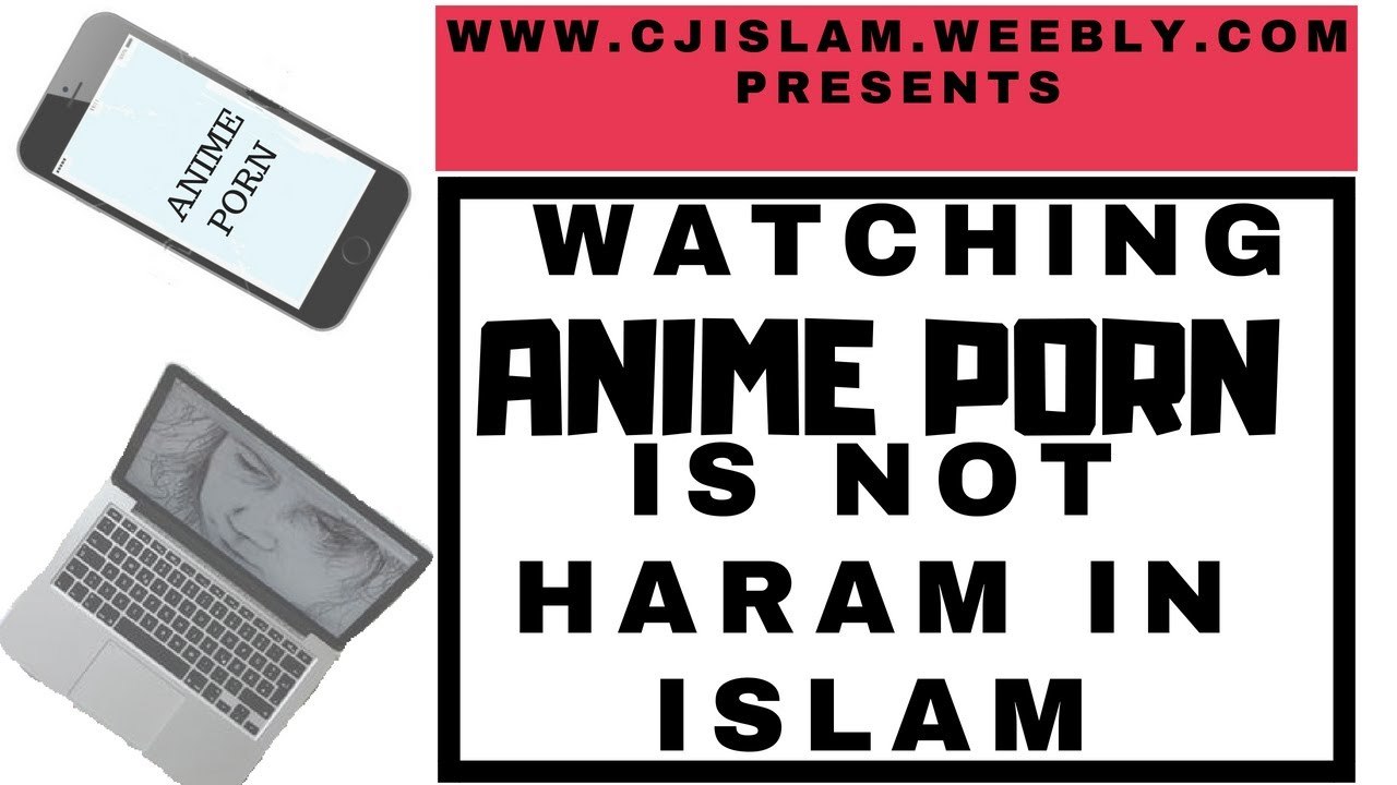 1280px x 720px - Why watching anime porn is not forbidden in islam