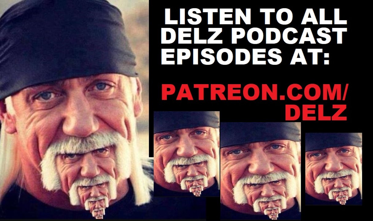 WWE REINSTATES HULK HOGAN BACK IN, TOP 5 WRESTLING THEMES,SNEAKER TALK AND MORE-DJ DELZ SHOW PODCAST EPISODE 20 -  SAMPLE OF PATREON SHOW