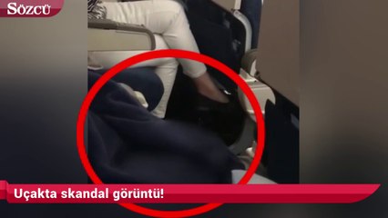 Uçak'ta skandal görüntü!