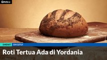 #1MENIT | Roti Tertua Ada di Yordania