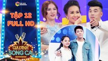 Gia đình song ca -tập 12 full- Cẩm Ly, Thu Thủy phát cuồng với 2 anh em hát Hit của Soobin Hoàng Sơn