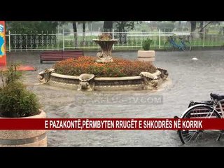 E PAZAKONTË, PËRMBYTEN RRUGËT E SHKODRËS NË KORRIK