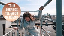 Um tour pelos telhados na Rússia