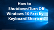 How to Shutdown or Turn off Windows 10 by Using Keyboard Shortcut?