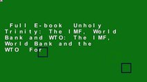 Full E-book  Unholy Trinity: The IMF, World Bank and WTO: The IMF, World Bank and the WTO  For