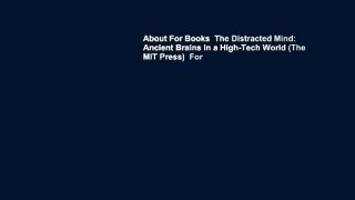 About For Books  The Distracted Mind: Ancient Brains in a High-Tech World (The MIT Press)  For