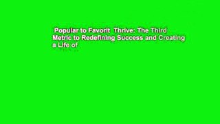 Popular to Favorit  Thrive: The Third Metric to Redefining Success and Creating a Life of