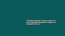 Trial New Releases  Financial Statement Fraud Casebook: Baking the Ledgers and Cooking the Books