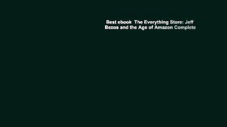Best ebook  The Everything Store: Jeff Bezos and the Age of Amazon Complete