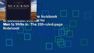 About For Books  The Notebook of SUCCESS: Journal for Men to Write in. The 200-ruled-page Notebook
