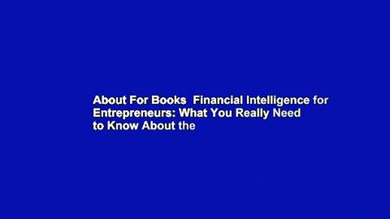 About For Books  Financial Intelligence for Entrepreneurs: What You Really Need to Know About the