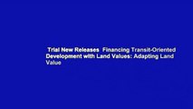 Trial New Releases  Financing Transit-Oriented Development with Land Values: Adapting Land Value