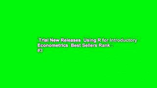 Trial New Releases  Using R for Introductory Econometrics  Best Sellers Rank : #3