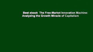 Best ebook  The Free-Market Innovation Machine: Analyzing the Growth Miracle of Capitalism