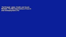 Full E-book  Labor, Credit, and Goods Markets: The Macroeconomics of Search and Unemployment (The