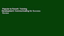 Popular to Favorit  Training   Development: Communicating for Success  Review