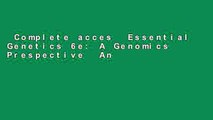Complete acces  Essential Genetics 6e: A Genomics Prespective  Any Format
