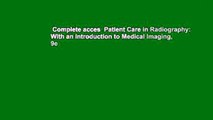 Complete acces  Patient Care in Radiography: With an Introduction to Medical Imaging, 9e