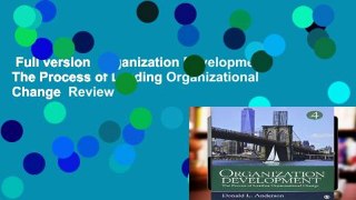 Full version  Organization Development: The Process of Leading Organizational Change  Review