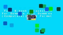 Full E-book  Blockchain For Dummies (For Dummies (Computers))  Any Format