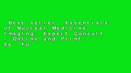 Best seller  Essentials of Nuclear Medicine Imaging: Expert Consult - Online and Print, 6e  Full