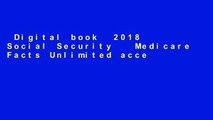 Digital book  2018 Social Security   Medicare Facts Unlimited acces Best Sellers Rank : #1
