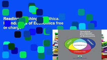 Reading Teaching the Ethical Foundations of Economics free of charge