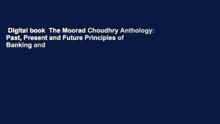 Digital book  The Moorad Choudhry Anthology: Past, Present and Future Principles of Banking and
