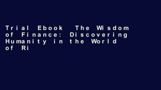 Trial Ebook  The Wisdom of Finance: Discovering Humanity in the World of Risk and Return Unlimited