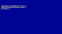 viewEbooks & AudioEbooks A History of Entrepreneurship (Routledge Studies in the History of