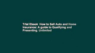 Trial Ebook  How to Sell Auto and Home Insurance: A guide to Qualifying and Presenting. Unlimited