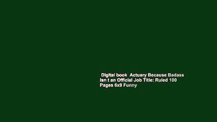 下载视频: Digital book  Actuary Because Badass Isn t an Official Job Title: Ruled 100 Pages 6x9 Funny