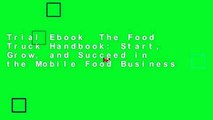 Trial Ebook  The Food Truck Handbook: Start, Grow, and Succeed in the Mobile Food Business