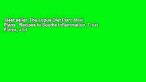 Best seller  The Lupus Diet Plan: Meal Plans   Recipes to Soothe Inflammation, Treat Flares, and