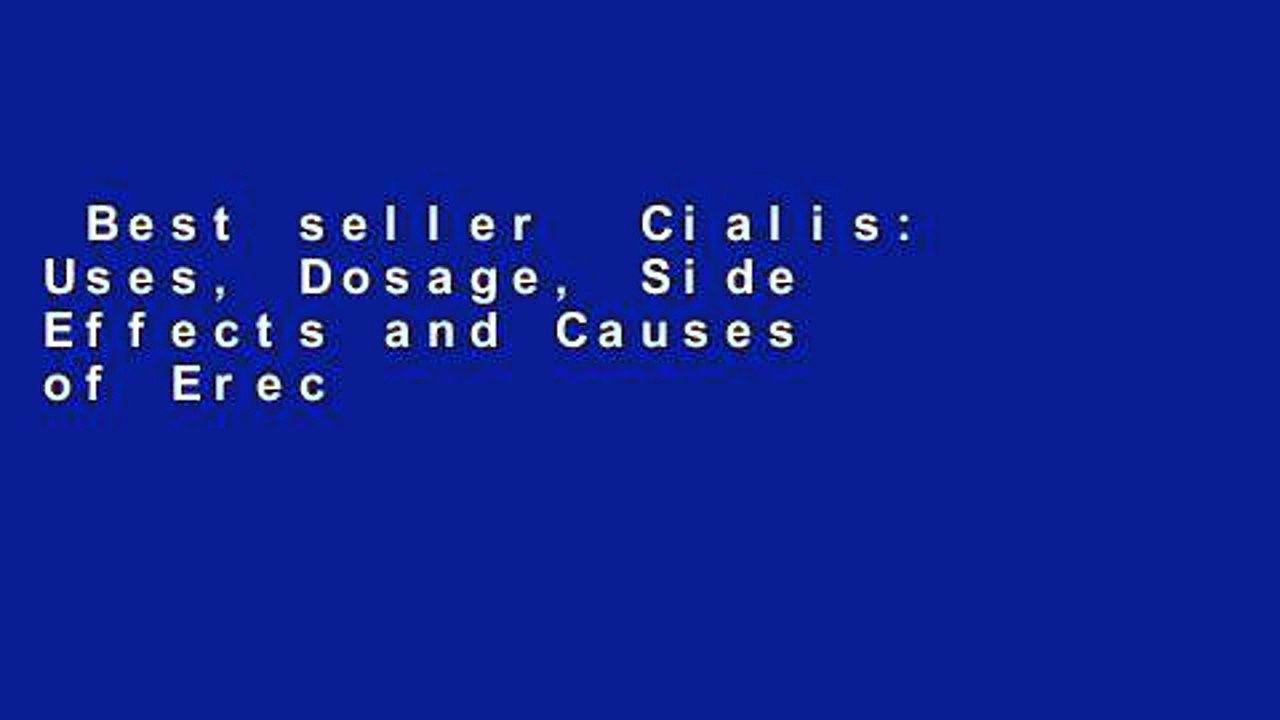 Best seller  Cialis: Uses, Dosage, Side Effects and Causes of Erectile Dysfunction  Full