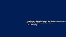 viewEbooks & AudioEbooks Six Figure Crowdfunding: The No Bullsh*t Guide to Running a Life-Changing
