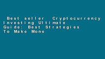 Best seller  Cryptocurrency Investing Ultimate Guide: Best Strategies To Make Money With