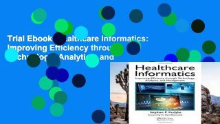 Trial Ebook  Healthcare Informatics: Improving Efficiency through Technology, Analytics, and