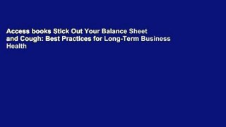 Access books Stick Out Your Balance Sheet and Cough: Best Practices for Long-Term Business Health