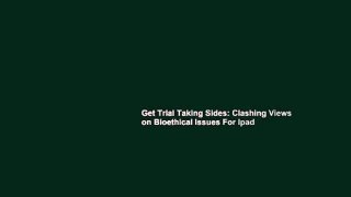 Get Trial Taking Sides: Clashing Views on Bioethical Issues For Ipad