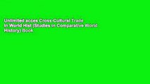 Unlimited acces Cross-Cultural Trade in World Hist (Studies in Comparative World History) Book