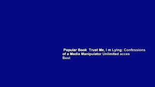 Popular Book  Trust Me, I m Lying: Confessions of a Media Manipulator Unlimited acces Best